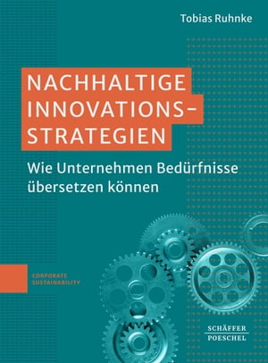 Nachhaltige Innovationsstrategien Wie Unternehmen Bed?rfnisse ?bersetzen k?nnen?