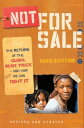 Not for Sale (Revised Edition) The Return of the Global Slave Trade--and How We ...