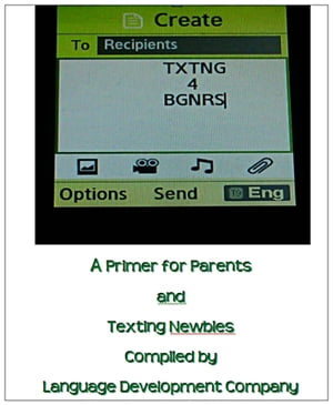 Txtng 4 Bgnrs: A Primer for Parents and Texting Newbies
