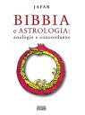 Bibbia e Astrologia analogie e concordanze【電子書籍】 Jafar