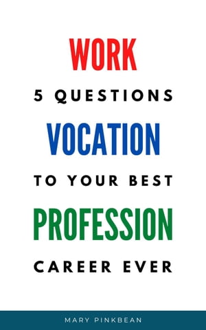 5 Questions To Your Best Career Ever【電子書籍】[ Mary Pinkbean ]