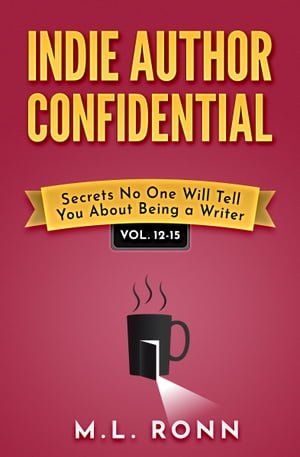 Indie Author Confidential 12-15 Secrets No One Will Tell You About Being a WriterŻҽҡ[ M.L. Ronn ]