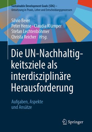 Die UN-Nachhaltigkeitsziele als interdisziplin?re Herausforderung Aufgaben, Aspekte und Ans?tze【電子書籍】