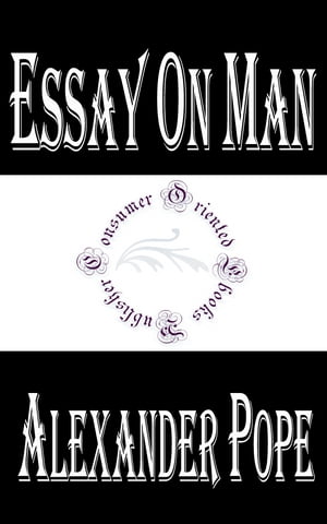 Essay on Man: Moral Essays and Satires