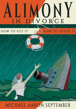 Alimony in Divorce: How to Get It, How to Avoid It