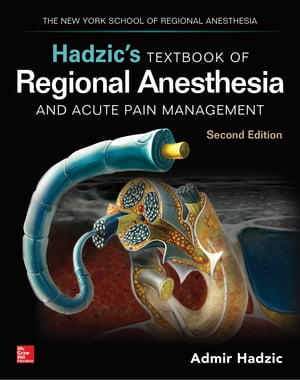 Hadzic 039 s Textbook of Regional Anesthesia and Acute Pain Management, Second Edition【電子書籍】 Admir Hadzic