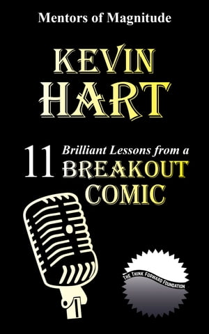 Kevin Hart: 11 Brilliant Lessons From A Breakout