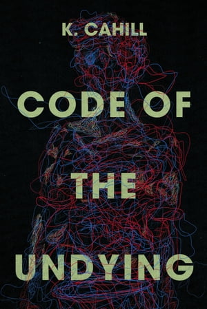Code of the Undying【電子書籍】[ K. Cahill ]