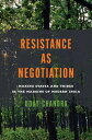 Resistance as Negotiation Making States and Tribes in the Margins of Modern Indi...