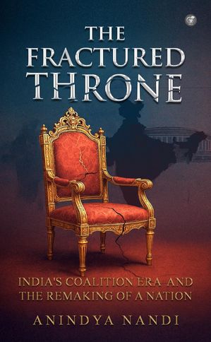 ŷKoboŻҽҥȥ㤨The Fractured Throne India's Coalition Era and the Remaking of a NationŻҽҡ[ Anindya Nandi ]פβǤʤ80ߤˤʤޤ
