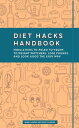 ŷKoboŻҽҥȥ㤨Diet Hacks Handbook From Atkins to Paleo to Vegan to Weight Watchers - Lose Pounds and Look Good the Easy WayŻҽҡ[ Hugo Villabona ]פβǤʤ360ߤˤʤޤ