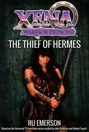 Xena Warrior Princess: The Thief of Hermes【電子書籍】[ Ru Emerson ]