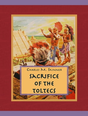 Sacrifice Of The Toltecs