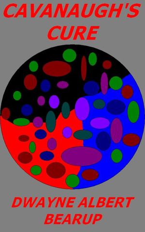 Cavanaugh's Cure【電子書籍】[ Dwayne Bearup ]