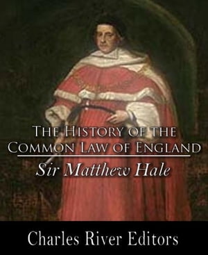 History of the Common Law of England【電子書籍】[ Sir Matthew Hale ]