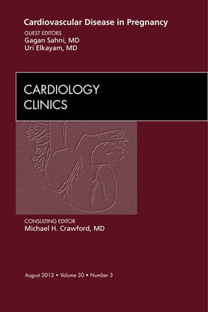 Cardiovascular Disease in Pregnancy, An Issue of Cardiology Clinics