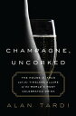 Champagne, Uncorked The House of Krug and the Timeless Allure of the World's Most Celebrated Drink