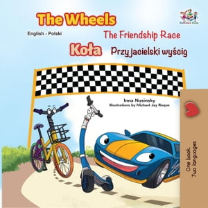 The Wheels The Friendship Race (English Polish Book for Kids)