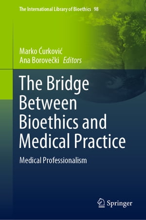 The Bridge Between Bioethics and Medical Practice Medical Professionalism【電子書籍】