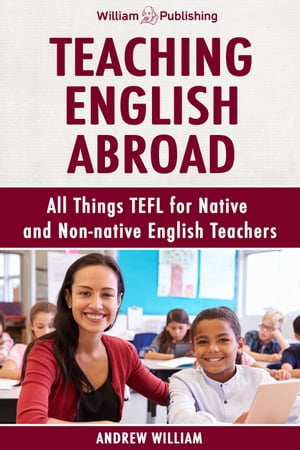 Teaching English Abroad: All Things TEFL for Native and Non-native English Teachers