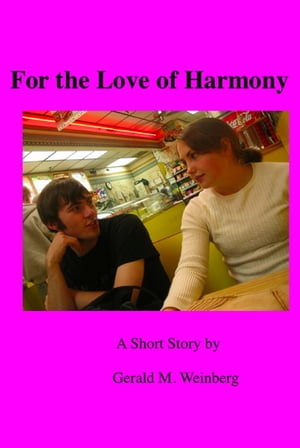 For the Love of HarmonyŻҽҡ[ Gerald M. Weinberg ]