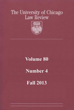 University of Chicago Law Review: Volume 80, Number 4 - Fall 2013