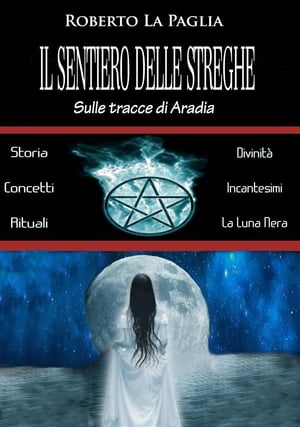Il sentiero delle Streghe【電子書籍】[ Roberto La Paglia ]