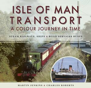 ŷKoboŻҽҥȥ㤨Isle of Man Transport: A Colour Journey in Time Steam Railways, Ships, and Road Services BusesŻҽҡ[ Martin Jenkins ]פβǤʤ18ߤˤʤޤ
