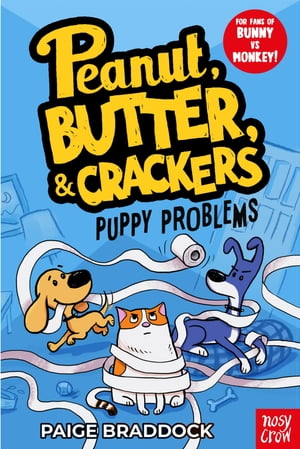 Puppy Problems A Peanut, Butter & Crackers Story【電子書籍】[ Paige Braddock ]