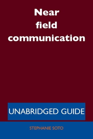 Near field communication - Unabridged Guide