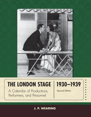 The London Stage 1930-1939 A Calendar of Productions, Performers, and PersonnelŻҽҡ[ J. P. Wearing ]