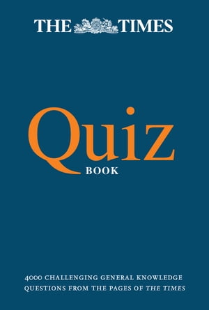 The Times Quiz Book: 4000 challenging general knowledge questions