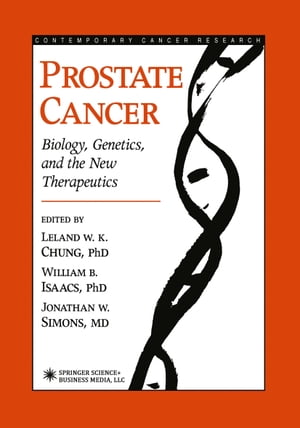 Prostate Cancer Biology, Genetics, and the New Therapeutics【電子書籍】