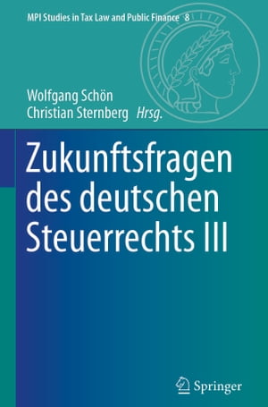 Zukunftsfragen des deutschen Steuerrechts III【電子書籍】