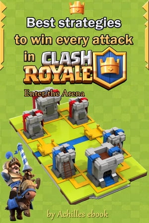 Best strategies to win every attack in Clash Royale【電子書籍】 Pham Hoang Minh