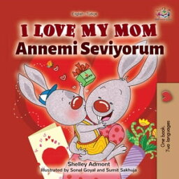 I Love My Mom (English Turkish Bilingual Book) English Turkish Bilingual Collection【電子書籍】[ Shelley Admont ]