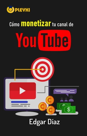 C?mo monetizar tu canal de YouTube en 3 meses【電子書籍】[ Edgar D?az ]