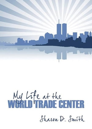 My Life At the World Trade Center