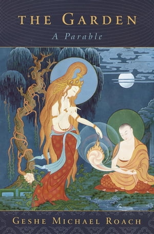 The Garden A Parable【電子書籍】[ Geshe Michael Roach ]