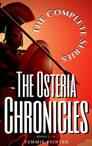 The Osteria Chronicles, The Complete Series Books 1 - 6【電子書籍】[ Tammie Painter ]
