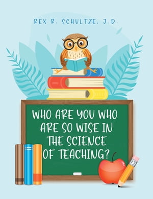 Who Are You Who Are So Wise in the Science of Teaching?