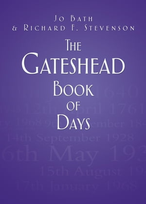 The Gateshead Book of Days【電子書籍】[ Jo Bath ]