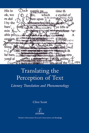 Translating the Perception of Text Literary Translation and Phenomenology【電子書籍】 Clive Scott