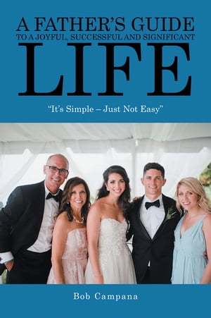 ŷKoboŻҽҥȥ㤨A Fathers Guide to a Joyful, Successful and Significant Life Its Simple ? Just Not EasyɡŻҽҡ[ Bob Campana ]פβǤʤ552ߤˤʤޤ