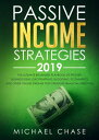 Passive Income Strategies 2019: The Ultimate Beginners Playbook of Proven Business Ideas (Dropshipping, Blogging, Ecommerce and other Online Streams for Creating Financial Freedom)【電子書籍】[ Michael Chase ]