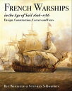 French Warships in the Age of Sail, 1626?1786 Design, Construction, Careers and ...