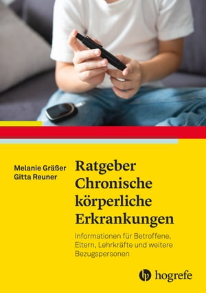 Ratgeber Chronische k?rperliche Erkrankungen Informationen f?r Betroffene, Eltern, Lehrkr?fte und weitere Bezugspersonen