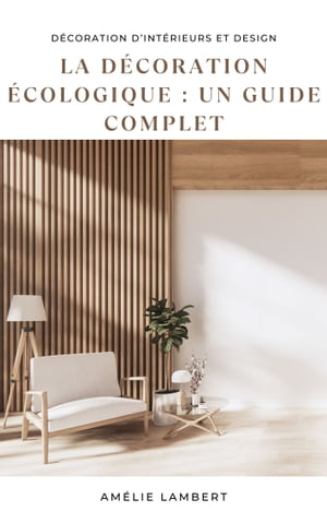 La Décoration Écologique : Un Guide Complet