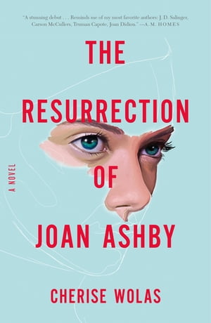 The Resurrection of Joan Ashby A NovelŻҽҡ[ Cherise Wolas ]