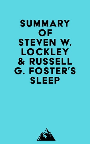 Summary of Steven W. Lockley &Russell G. Foster's SleepŻҽҡ[ ? Everest Media ]
